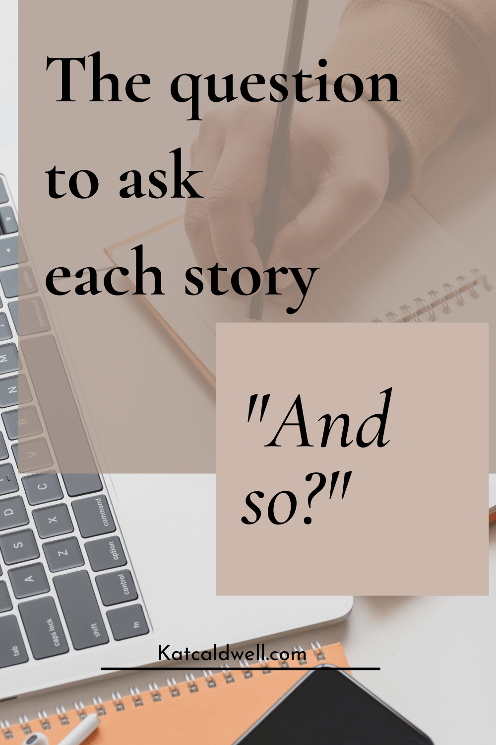 Ask the Question: “And so?”