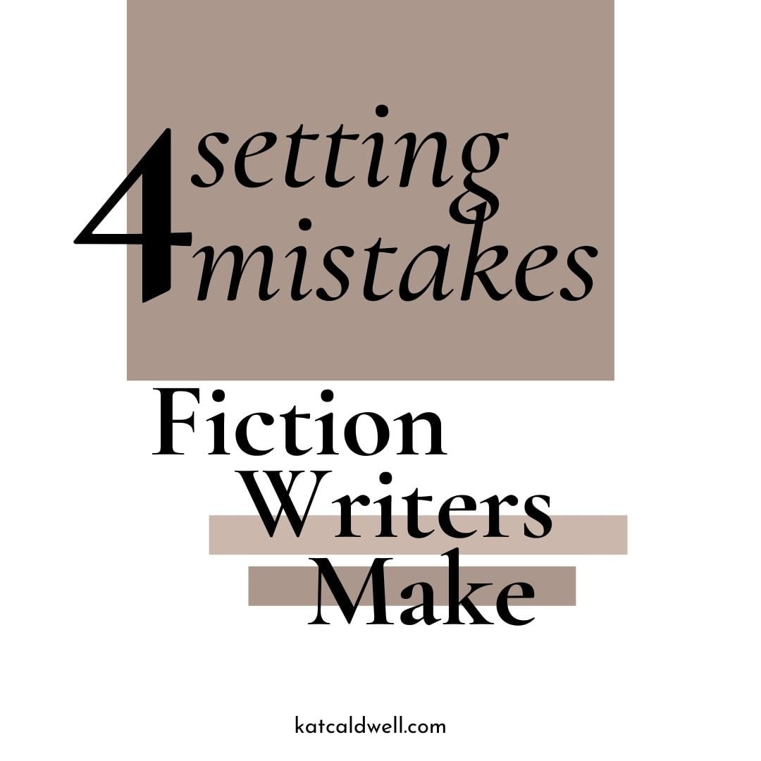 Four Setting Mistakes Fiction Writers Make